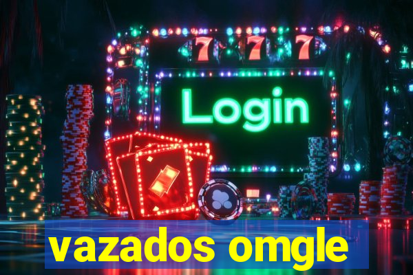 vazados omgle